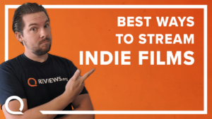 best ways to stream indie films