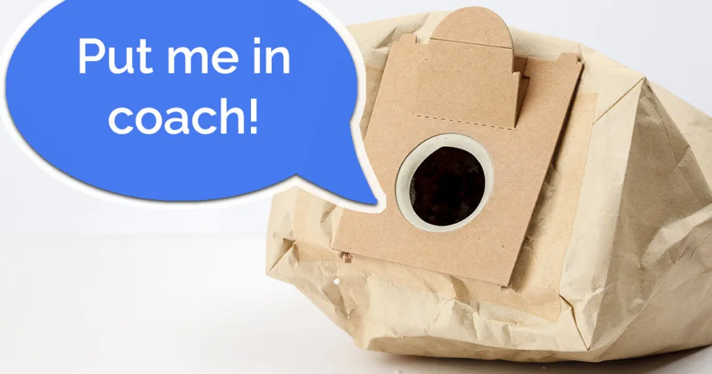 vacuum bag with a speech bubble saying "put me in coach"